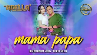 mama papa fendik adella ft difarina adella om adella