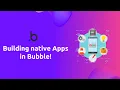 Building mobile Apps in Bubble io - Everything you need to know