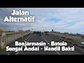 Lagu Jalan Alternatif Banjarmasin || Sungai Andai - Handil Bakti 