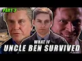 What if Uncle Ben DIDN T Die in Spider-Man 1 Part 3 Fan Fiction