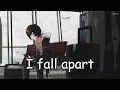 Nightcore - I Fall Apart - (Lyrics)