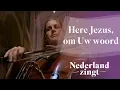 Nederland Zingt: Here Jezus, om Uw Woord
