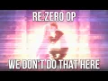 Re Zero Meme We Don t do That Here