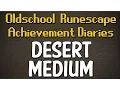 Desert Medium Achievement Diary Guide Oldschool Runescape