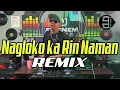 Lagu Viral Tiktok | Nagloko ka rin naman Dance Remix | Dj Ericnem