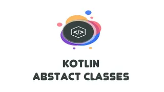 Kotlin Abstract Classes - Kotlin Beginner Tutorials 21