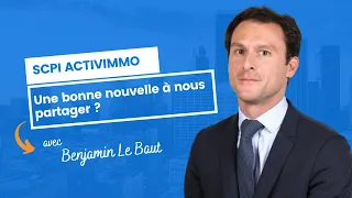 SCPI ActivImmo : une bonne nouvelle à nous partager ?