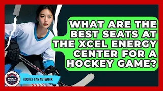What Are The Best Seats At The Xcel Energy Center For A Hockey Game - Hockey Fan Network
