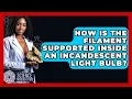 Download Lagu How Is The Filament Supported Inside An Incandescent Light Bulb? - Science Through Time