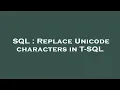 SQL Replace Unicode characters in T-SQL