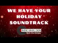We Have Your holiday soundtrack