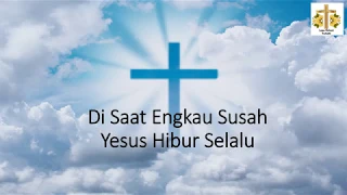 Download Di Saat Engkau Susah Yesus Hibur Selalu, Lagu Rohani Terbaik MP3