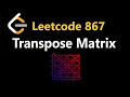 Transpose Matrix - Leetcode 867