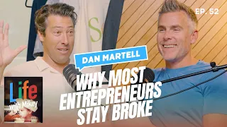 Why Most Entrepreneurs Stay Broke Dan Martell Reveals The Harsh Truth