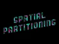 Spatial Partitioning Spatial Partitioning