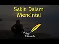 Puisi Sedih - Sakit Dalam Mencintai | Musikalisasi Puisi