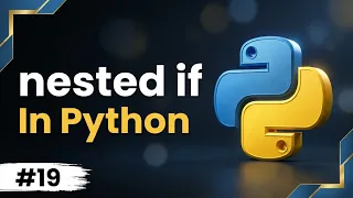 Python Nested if Statement Explained Nested Conditional Statements Python Complete Course