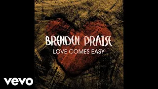 brenden praise love comes easy pseudo video 