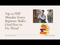 Top 10 PHP Mistakes Every Beginner Makes And How to Fix Them Learn PHP Best Practices