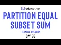 Partition Equal Subset Sum Iterative LeetCode Medium Educative io Day 76 Dynamic Programming