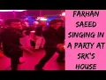 Download Lagu Farhan Saeed singing in a party at Shah Rukh Khan's House | Farhan Saeed