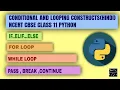 CONDITIONAL AND LOOPING CONSTRUCTS NCERT CBSE 11 CLASS COMPUTER SCIENCE EXPLAINED IN HINDI