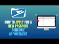 HOW TO APPLY FOR A NEW PASSPORT SCHEDULE APPOINTMENT - USPS COM