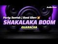 Download Lagu DJ TIKTOK TERBARU PARTY SENTAK💥SHAKALAKA BOOM GUARACHA FULL BASS || AUDIO BUZZ REMIX
