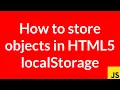 How to store objects in HTML5 localStorage JavaScript
