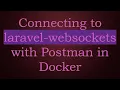 Connecting to laravel-websockets with Postman in Docker