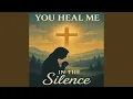 Download Lagu You Heal Me in the Silence