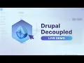 Drupal Decoupled Live Demo - Webinar