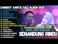 DANGDUT SANTAI FULL ALBUM - SENANDUNG RINDU - ADUHAI - DINDING KACA - RHOMA IRAMA 2025