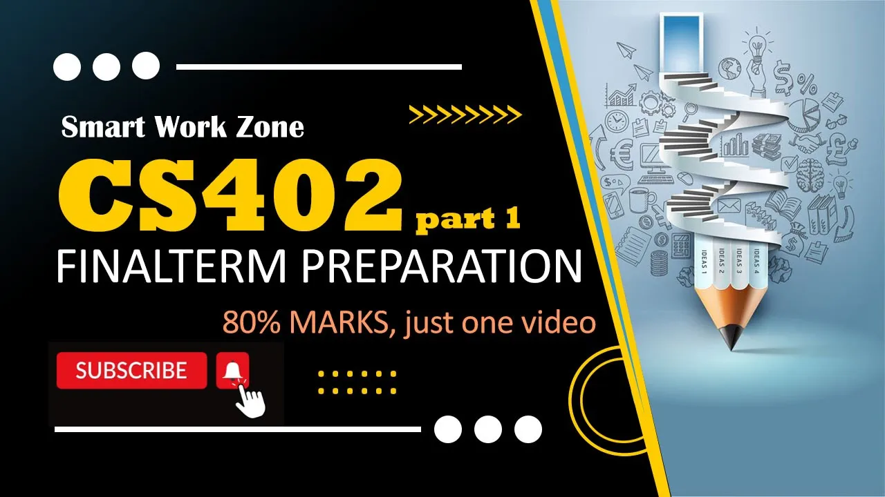 CS402 Final Term Preparation 2024 Part 1 | CS402 FINALTERM Preparation by SmartWorkZone