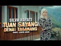 Download Lagu Silva Hayati - Tuan Sayang Denai Tagamang (Offiical Music Video)