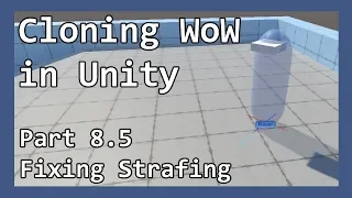 Cloning WoW in Unity Part 08 5 - Fixing Strafing