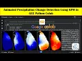 Animated Precipitation Change Detection Using GPM in GEE Python Colab