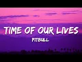 Download Lagu Pitbull - Time of Our Lives (Lyrics) ft. Ne-Yo