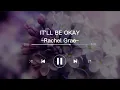 [1 hour] IT'LL BE OKAY - RACHEL GREA