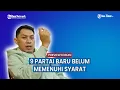 9 Partai Baru Belum Memenuhi Syarat