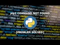 pip2 COMMAND NOT FOUND PROBLEM SOLVED 2021