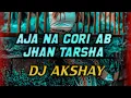 Lagu Aja na gori ab jhan tarsha dj song