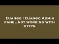 Django Django Admin panel not working with https