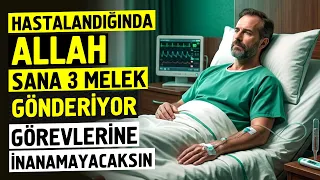 Hastalandığında Allah Sana 3 Melek Gönderiyor | Görevlerine İnanamayacaksın