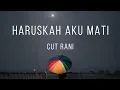 Download Lagu Haruskah Aku Mati - Cut Rani (MIX LIRIK)