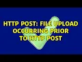 HTTP Post File upload occurring prior to HTTP POST
