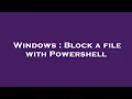 Windows Block a file with Powershell