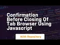 Confirmation before closing of tab browser using javascript