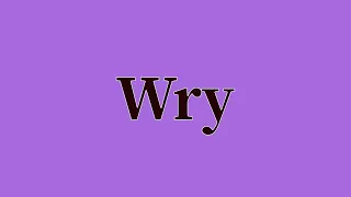 Wry Pronunciation and Meaning