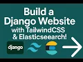 How to Build a Scalable Django Blog with TailwindCSS Elasticsearch